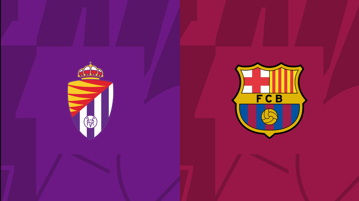 Nhận định trận đấu Valladolid vs Barcelona Nhận định trận đấu Valladolid vs Barcelona