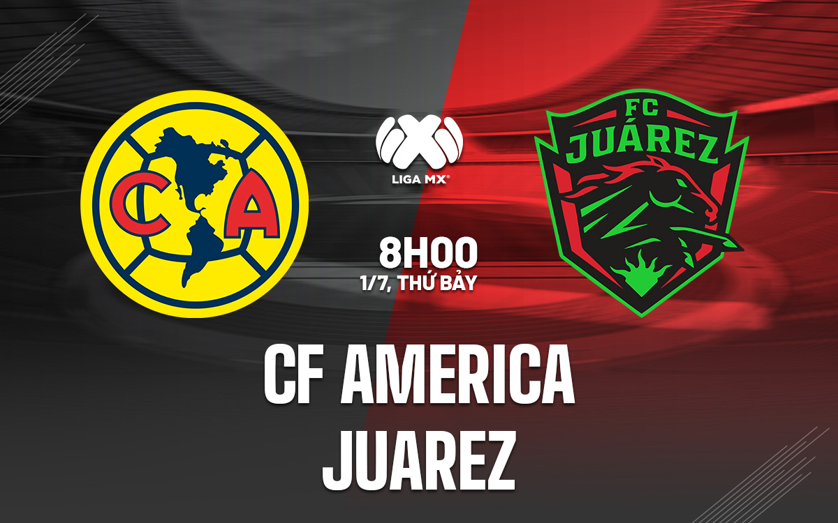 Nhận định trận đấu CF America vs Juarez Nhận định trận đấu CF America vs Juarez