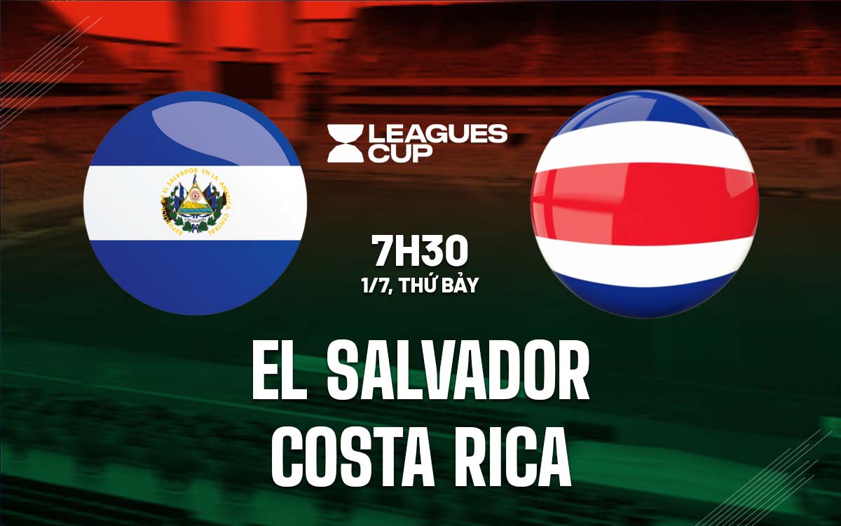 Nhận định trận đấu El Salvador vs Costa Rica Nhận định trận đấu El Salvador vs Costa Rica
