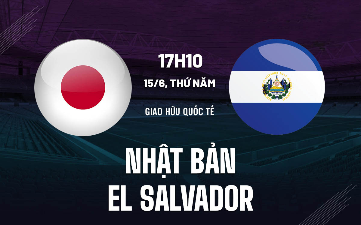 Nhận định trận đấu Nhật Bản vs El Salvador