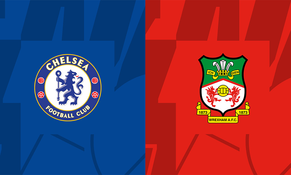 Nhận định trận đấu Chelsea vs Wrexham Nhận định trận đấu Chelsea vs Wrexham