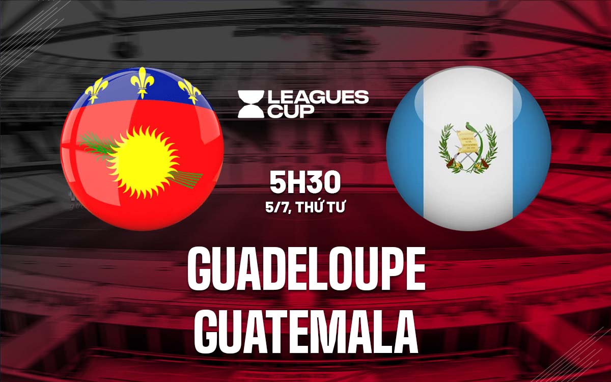 Nhận định trận đấu Guadeloupe vs Guatemala Nhận định trận đấu Guadeloupe vs Guatemala