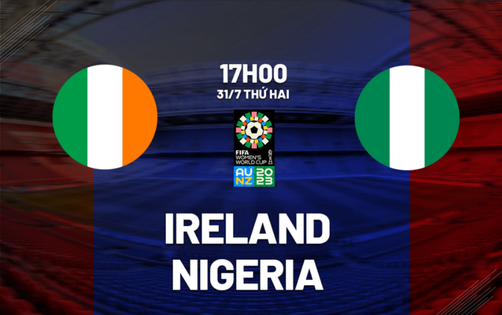 Nhận định Nữ Ireland vs Nữ Nigeria - Giữ vững ngôi đầu 5 Nhận định trận đấu Nữ Ireland vs Nữ Nigeria