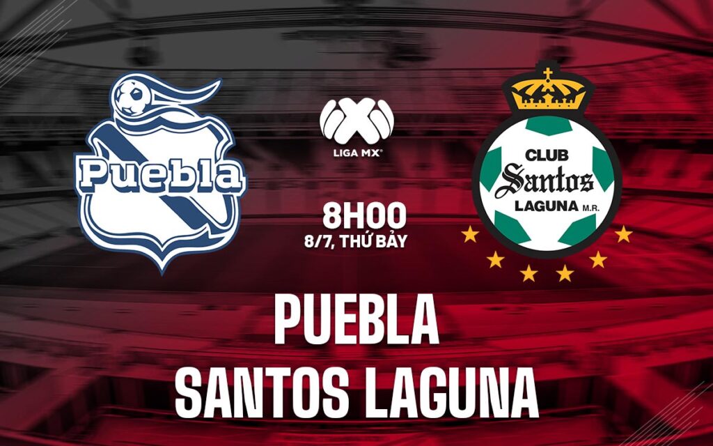 Nhận định Puebla vs Santos Laguna - Vòng 2 VĐQG Mexico 6 Nhận định trận đấu Puebla vs Santos Laguna