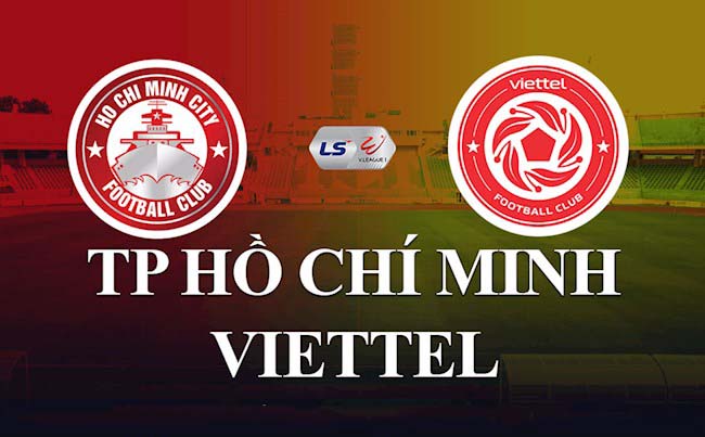 Nhận định trận đấu TP HCM vs Viettel Nhận định trận đấu TP HCM vs Viettel