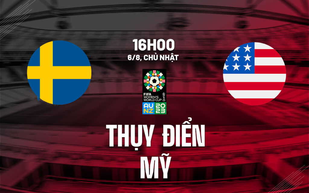 Nhận định ĐT nữ Thụy Điển vs ĐT nữ Mỹ - Chung kết sớm 6 Nhận định trận đấu ĐT nữ Thụy Điển vs ĐT nữ Mỹ