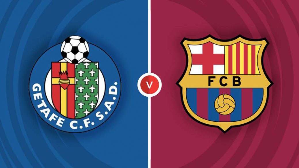 Nhận định trận đấu Getafe vs Barcelona
