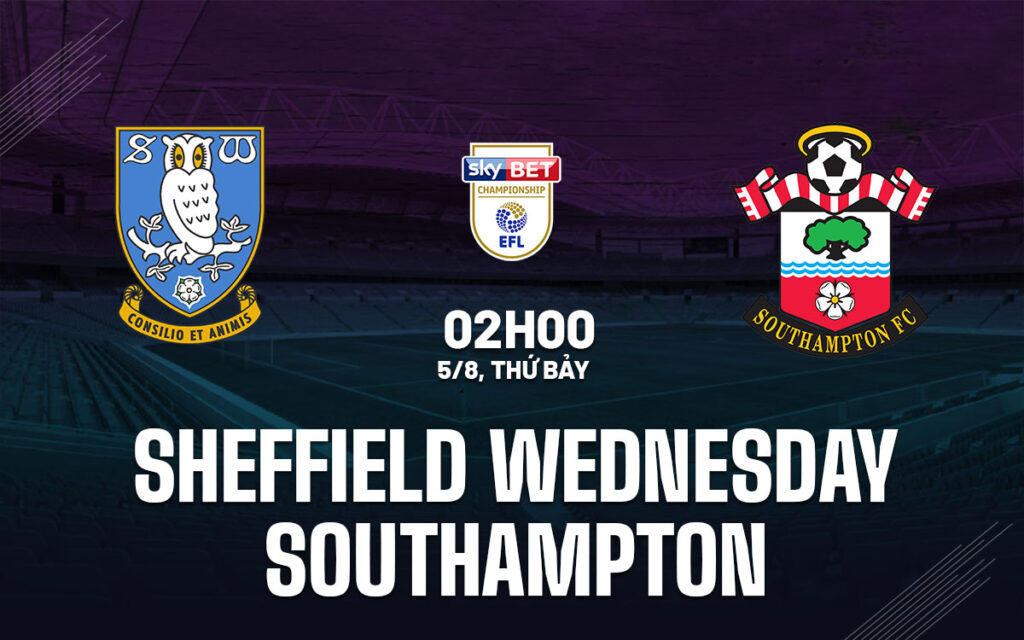 Nhận định Sheffield Wed vs Southampton 6 Nhận định trận đấu Sheffield Wed vs Southampton