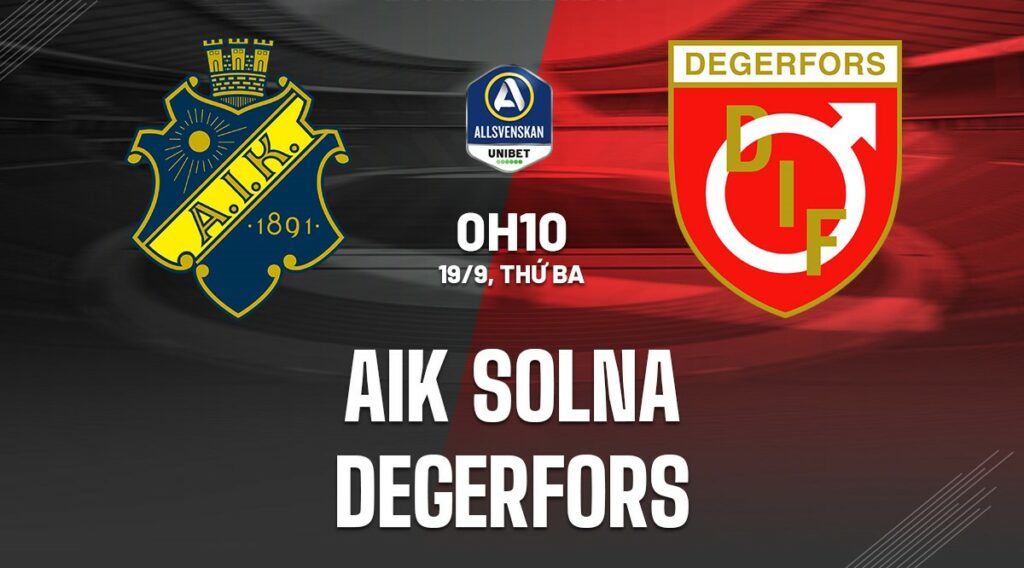 Soi kèo AIK Solna vs Degerfors 0h10 ngày 19/9 5 soi keo aik solna vs degerfors 1 3