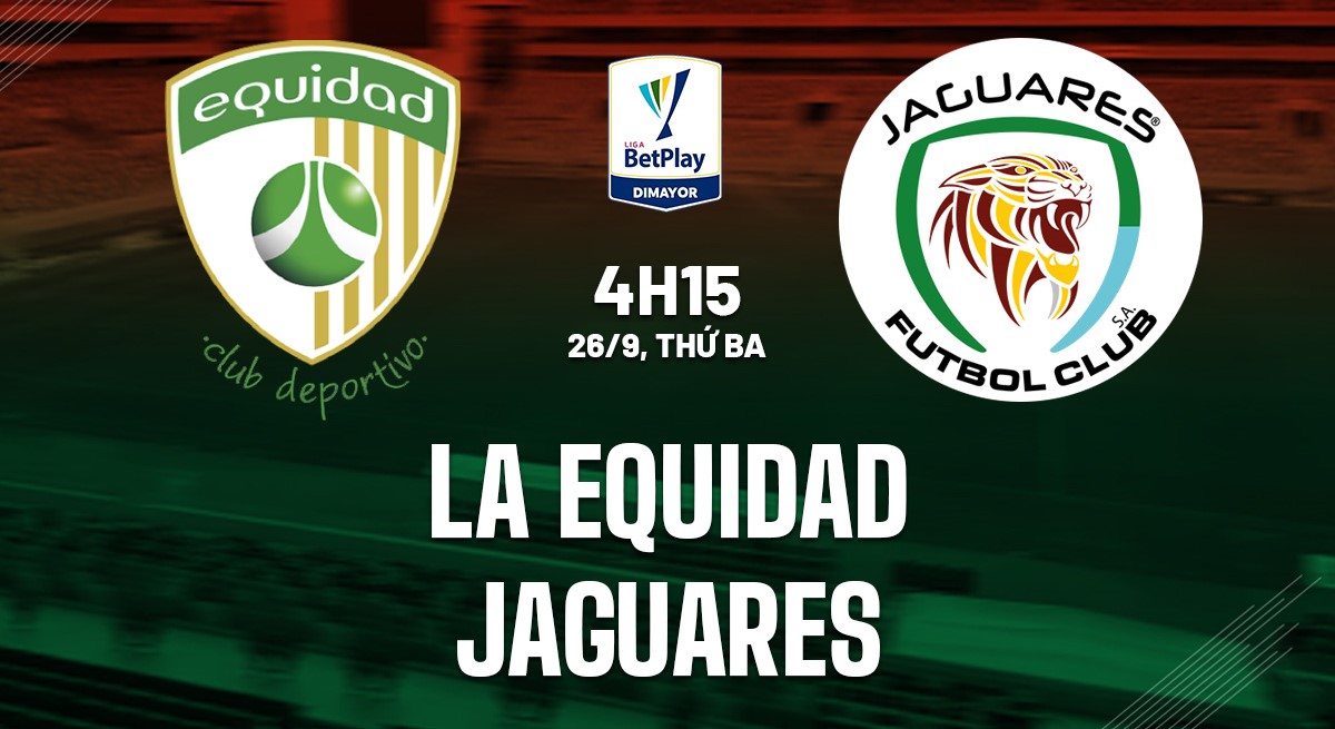 Nhận định soi kèo La Equidad vs Jaguares 4h15 ngày 26/9 