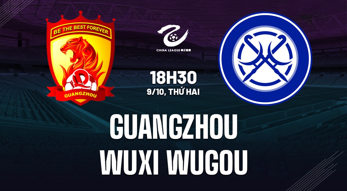 Soi kèo Guangzhou vs Wuxi Wugou 18h30 ngày 9/10