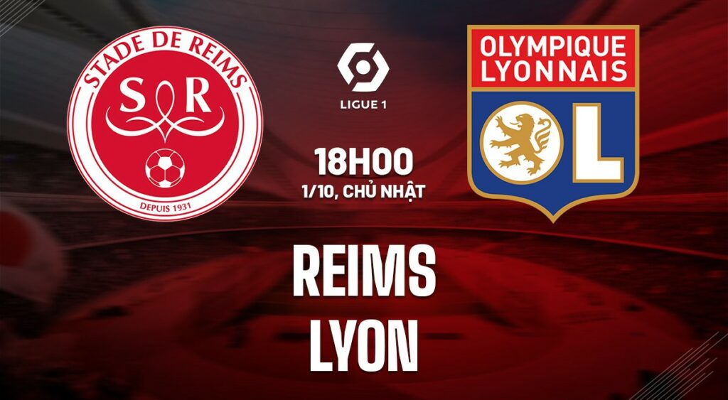 Dự đoán soi kèo Reims vs Lyon 18h00 ngày 01/10 (VĐQG Pháp) 5 soi keo reims vs lyon 1