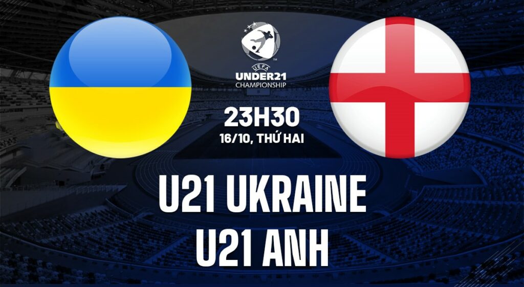 Nhận định soi kèo U21 Ukraine vs U21 Anh 23h30 ngày 16/10 5 soi keo u21 ukraine vs u21 anh 1