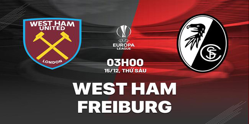 Nhận định soi kèo West Ham vs Freiburg 03h00 ngày 15/12 5 Chuyên gia nhận định soi kèo West Ham vs Freiburg